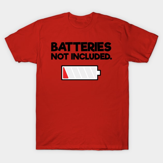 Batteries Not Included T-Shirt by ThisOnAShirt